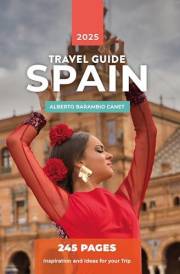 SPAIN TRAVEL GUIDE (in 245 pages): Inspiration and ideas for your trip (1 hour travel guides: plan easily your trips.)