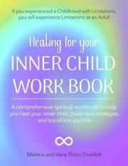 Healing for your Inner Child Workbook : A Spiritual Guide to Release Blockages, Heal Trauma, and Transform Relationship Patte