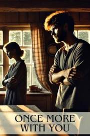 Once More With You: A Journey of Lost Love, Second Chances, and Coming Home (Hearts Reclaimed Book 1)