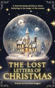 The Lost Letters of Christmas: A heartwarming and mysterious adventure about friendship, hope and believing in the magic of t