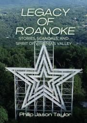 Legacy of Roanoke: Stories, Scandals, and Spirit of Virginia’s Valley (Nonfiction Journeys) Legacy of Roanoke: Stories, Scandals, and Spirit of Virginia’s Valley (Nonfiction Journeys)