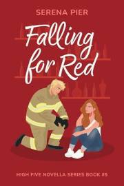 Falling for Red: Firefighter, Single Mom, Small Town, Holiday Romance - Fourth of July, Later in Life (High Five Novella Book