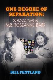 One Degree Of Separation: 50 Riotous Years as Mr. Roseanne Barr