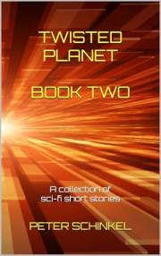 Twisted Planet Book Two: A collection of sci-fi short stories (The Twisted Planet Anthologies 2)