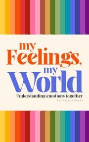 My feelings, My world. Understanding emotions together, by Yanina Viollaz: Toddlers book about feelings, strategies for child