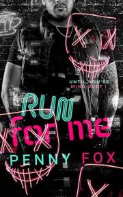 Run For Me: A Dark Romance (Until You're Mine Duet Book 1)