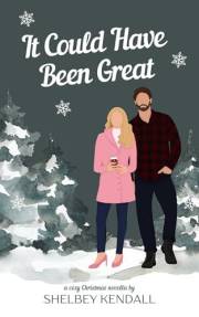 It Could Have Been Great: A cozy Christmas novella with heart and humor