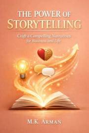 The Power of Storytelling: Craft a Compelling Narratives for Business and Life (Conversation Training Series Book 4)