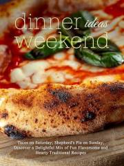 Dinner Ideas Weekend: Tacos on Saturday; Shepherd's Pie on Sunday; Discover a Delightful Mix of Fun Flavorsome and Hearty Tra