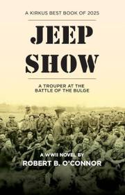 Jeep Show: A Trouper at the Battle of the Bulge, A Novel (The American Show Book 1)
