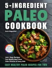 5-Ingredient Paleo Cookbook: Easy Healthy Paleo Recipes For Two (5-Ingredient Cookbooks For Two)