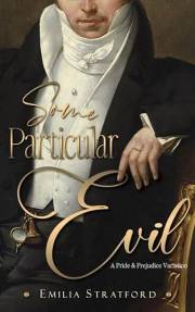 Some Particular Evil: A Variation of Jane Austen's Pride and Prejudice (Pride and Prejudice Variations)