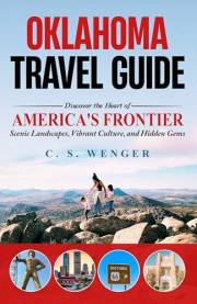 Oklahoma Travel Guide: Discover the Heart of America's Frontier - Scenic Landscapes, Vibrant Culture, and Hidden Gems (Travel