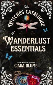 The Witches Catalogue of Wanderlust Essentials : A Cozy Fantasy Adventure with Hints of Romance (Natural Magic Book 2)