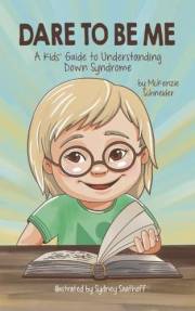 Dare To Be Me: A Kids Guide to Understanding Down Syndrome