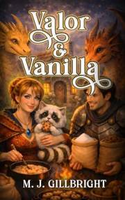 Valor & Vanilla: A Cozy Fantasy Adventure of Quests and Cookies