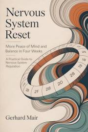 The 28-Day Nervous System Reset: Micro-Habits for More Calm, Focus, and Sleep - A Practical Guide to Regulating the Nervous S