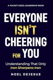 Everyone Isn't Cheering For You: Understanding That Only Iron Sharpens Iron (Pocket Sized Leadership)