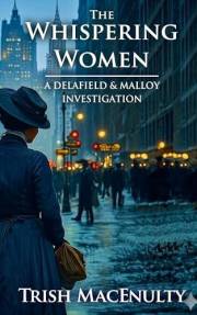 The Whispering Women: A gripping women’s historical mystery (A Delafield & Malloy Investigation Book 1)