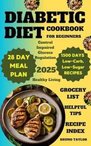 Diabetic Diet Cookbook for Beginners: 1500 Days of Low-Carb, Low-Sugar Recipes to Control Impaired Glucose Regulation | Inclu