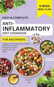 Easy & Complete Anti-Inflammatory Diet Cookbook: The Ultimate Science-Backed Guide, Upgrade To Anti-Inflammatory Lifestyle, B