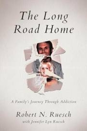The Long Road Home: A Family's Journey Through Addiction
