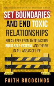 Set Boundaries and End Toxic Relationships: Stop Avoiding and Take Back Your Peace