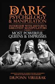 Dark Psychology & Manipulation Interview with History's Greatest Manipulators Volume 1 : Most Powerful Queens and Empresses (