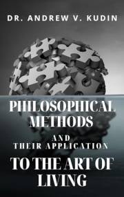 PHILOSOPHICAL METHODS AND THEIR APPLICATION TO THE ART OF LIVING
