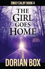 The Girl Goes Home (The Emily Calby Series Book 4)