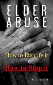 ELDER ABUSE: Protect Your Loved Ones, Spot the Warning Signs, and Take Action — A Life-Saving Guide to Preventing and Stoppin