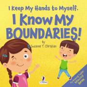 I Keep My Hands to Myself. I Know My Boundaries!: An Affirmation-Themed Toddler Book About Boundaries (Ages 2-4) (My Amazing