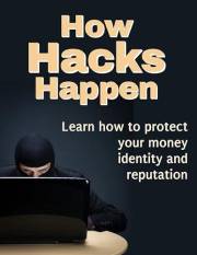 How Hacks Happen: Learn how to protect your money, identity and reputation