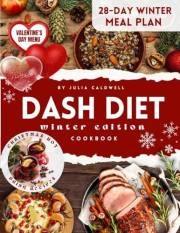 DASH Diet Cookbook Winter Edition: Heart healthy low sodium recipes for high blood pressure. A 28-day meal plan based on seas