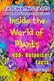 Fascinating Facts Book About Flora's Secrets: 450+ Secrets of the Flora World | Mind-Bending Facts About Flowers Through Hist