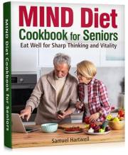MIND Diet Cookbook for Seniors: Eat Well for Sharp Thinking and Vitality
