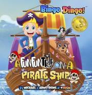 Bingo&Dingo!: A Fun Fun Trip on a Pirate Ship - A joyful 5-minute bedtime story that builds calm confidence, imagination, and