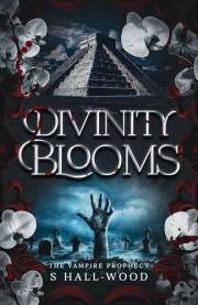 Divinity Blooms: (A Gaslamp Adventure Fantasy of Vampires, Vodou, Gods, and Mythical Beasts) (The Vampire Prophecy Book 1)