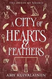 A City of Hearts and Feathers (The Order of Anubis Book 1)