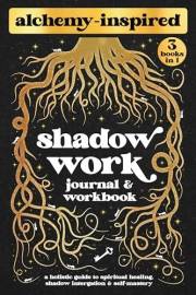 Shadow Work Journal and Workbook: Spiritual Alchemy for Deep Healing, Self-Discovery and Transformation: A Complete Guide to