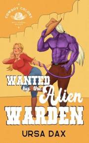 Wanted by the Alien Warden (Cowboy Colony Mail-Order Brides Book 4)