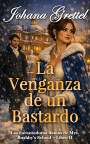 La Venganza de un Bastardo (Las Encantadoras Damas de Mrs. Bushby’s School. nº 2) (Spanish Edition)