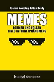 Memes – Formen und Folgen eines Internetphänomens (Digitale Gesellschaft 47) (German Edition)