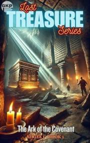 The Ark of the Covenant (GKP Lost Treasure Series Book 1)