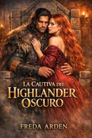 LA CAUTIVA DEL HIGHLANDER OSCURO: Dark Romance Histórico Ambientado En La Escocia Medieval (Highlands) (SANGRE, CLAN Y DESEO