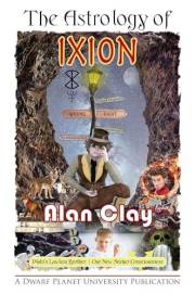 The Astrology of Ixion: Pluto's Lawless Brother, Our New Seeker Consciousness (The Astrology of the Dwarf Planets)