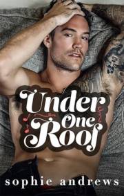 Under One Roof: A Grumpy Single Dad Nanny Romance (Stone Family Series Book 1)