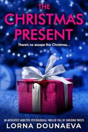 The Christmas Present: An absolutely addictive psychological thriller full of shocking twists (Secrets & Lies: Standalone Psy