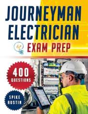Journeyman Electrician Exam Prep: Over 400 Practice Questions with Answers – Updated for the 2023 NEC – Complete Study Guide