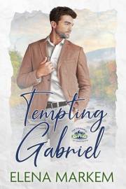 Tempting Gabriel: A steamy small town opposites attract romance (The Stewarts of Fable Notch Book 1)